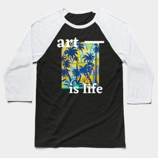 Art Is Life Baseball T-Shirt